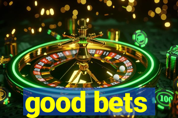 good bets