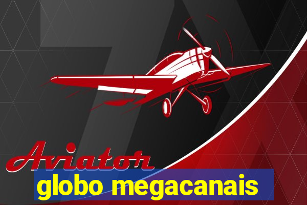 globo megacanais