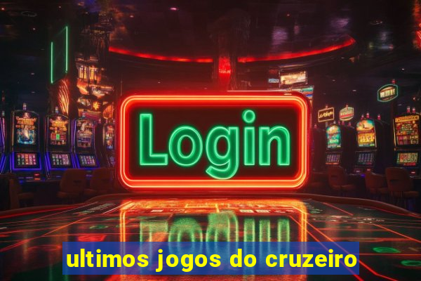 ultimos jogos do cruzeiro