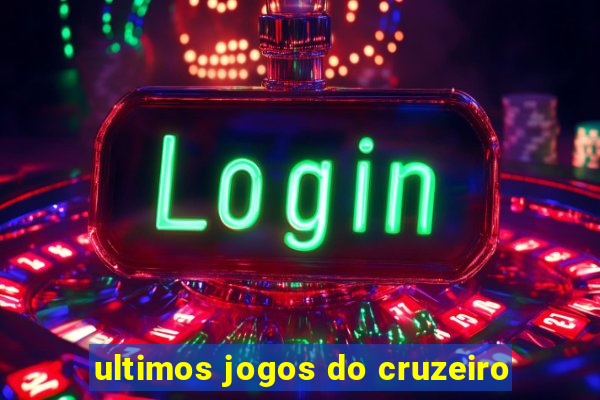 ultimos jogos do cruzeiro