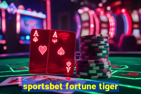 sportsbet fortune tiger