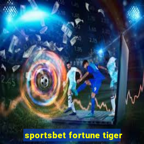 sportsbet fortune tiger