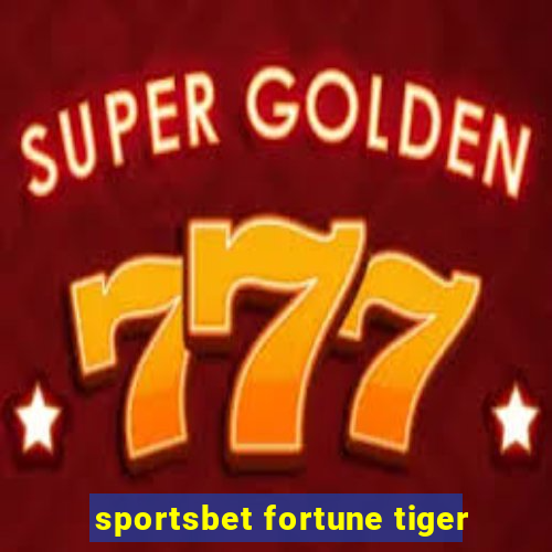 sportsbet fortune tiger