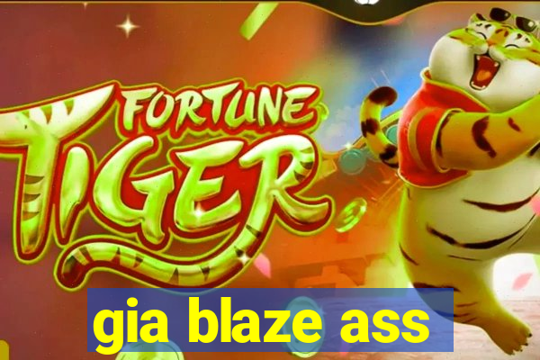 gia blaze ass