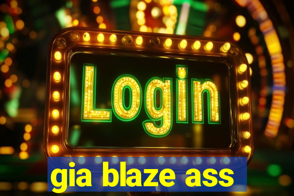 gia blaze ass