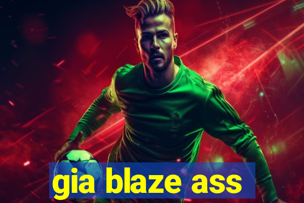 gia blaze ass