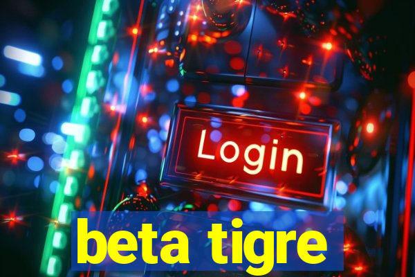 beta tigre