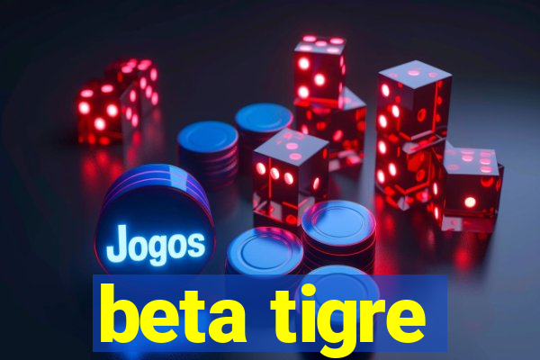 beta tigre