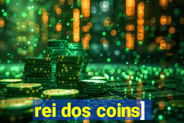 rei dos coins]