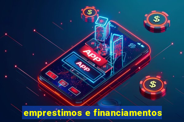 emprestimos e financiamentos