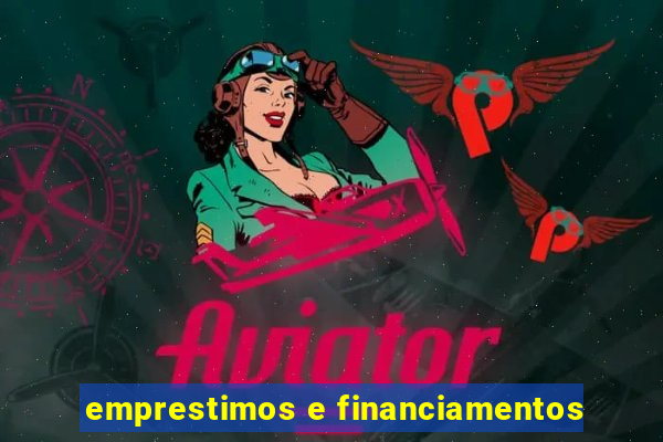 emprestimos e financiamentos