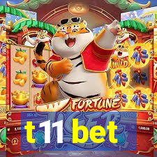 t11 bet