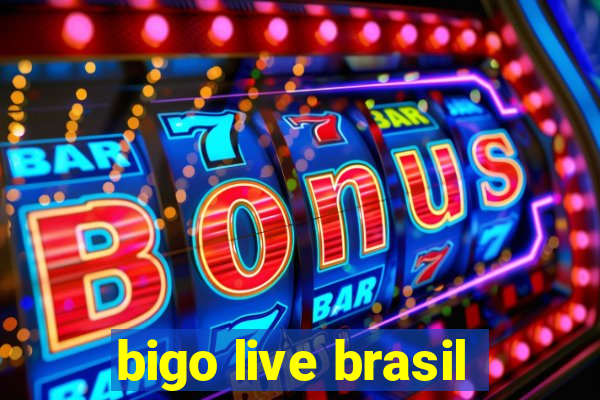 bigo live brasil