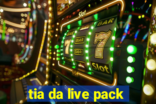 tia da live pack