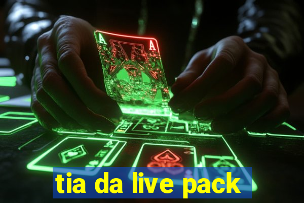 tia da live pack