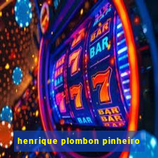 henrique plombon pinheiro