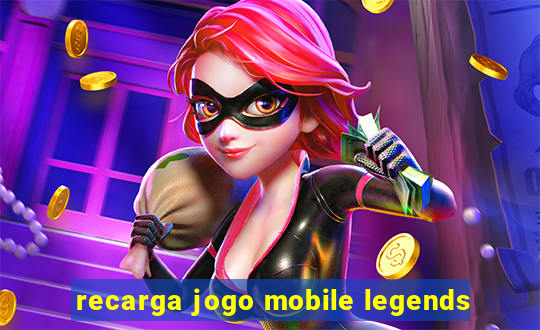 recarga jogo mobile legends