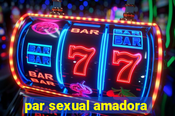 par sexual amadora