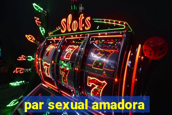 par sexual amadora