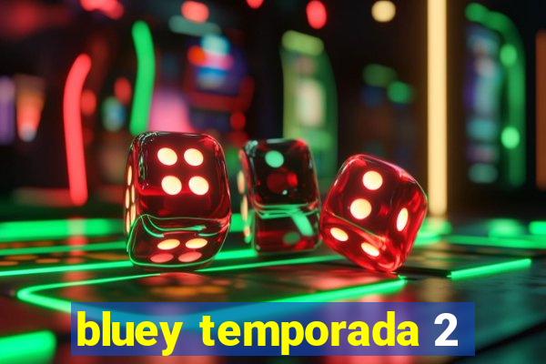 bluey temporada 2