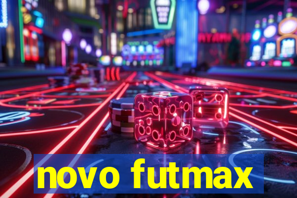 novo futmax