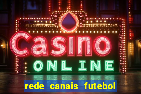 rede canais futebol ao vivo