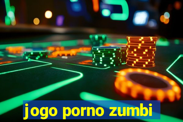 jogo porno zumbi