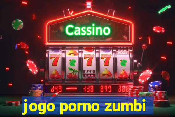 jogo porno zumbi