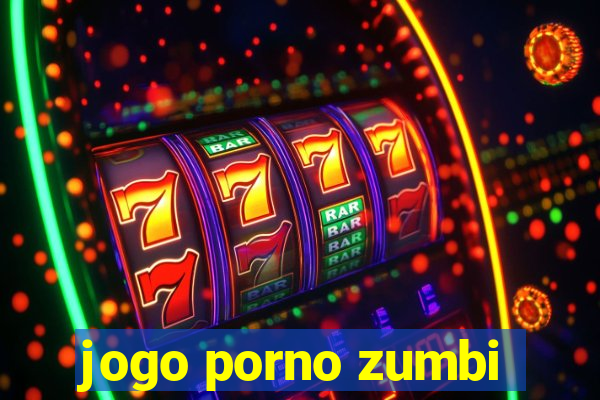 jogo porno zumbi