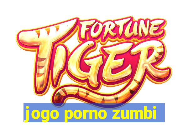 jogo porno zumbi