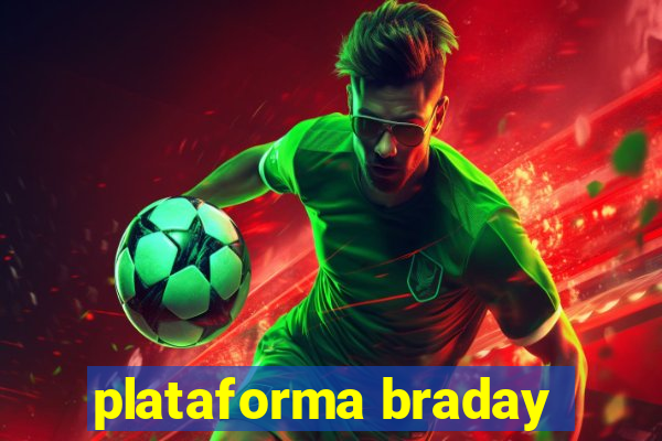 plataforma braday