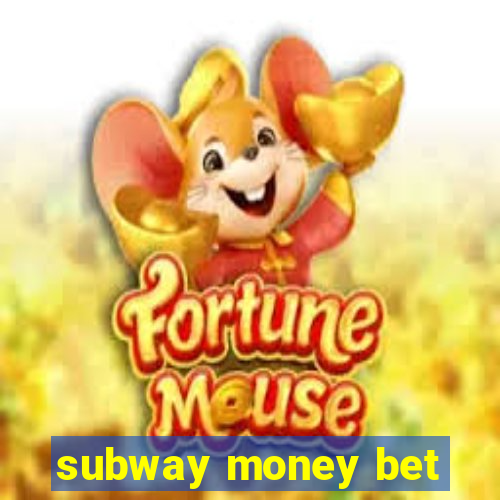 subway money bet