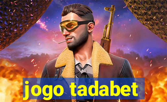 jogo tadabet