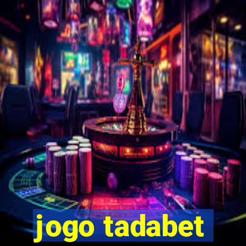 jogo tadabet