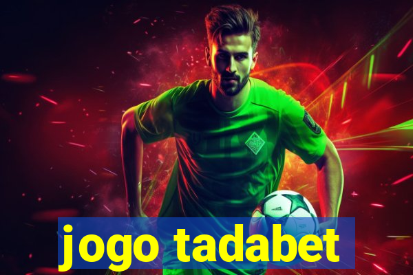 jogo tadabet