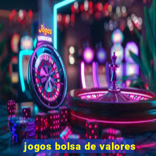 jogos bolsa de valores