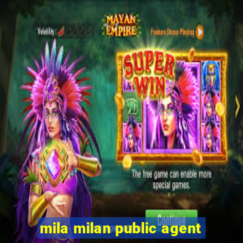 mila milan public agent