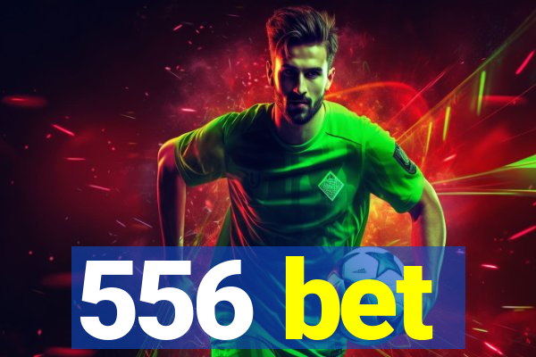 556 bet