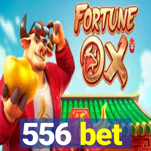 556 bet