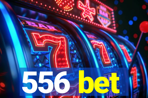 556 bet