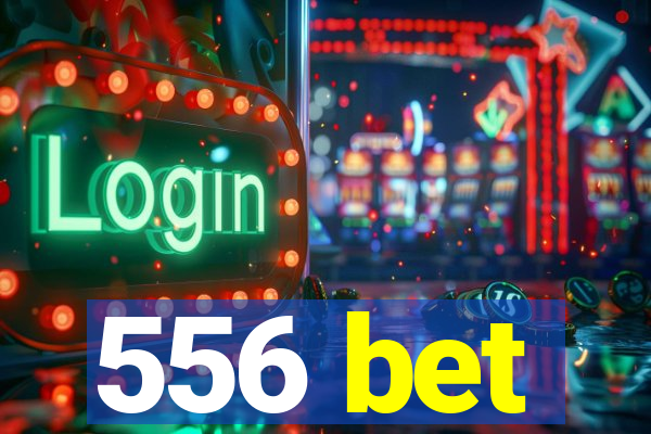 556 bet