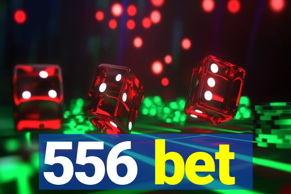 556 bet