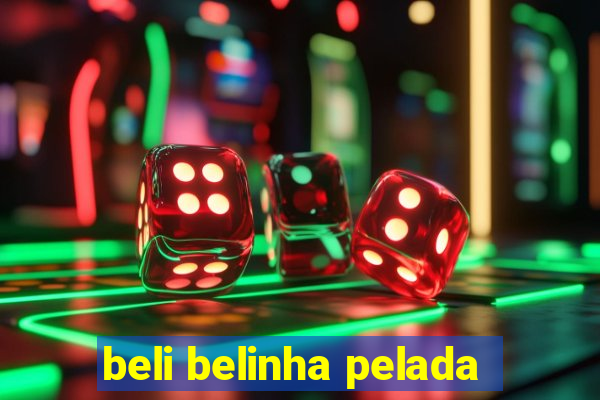 beli belinha pelada