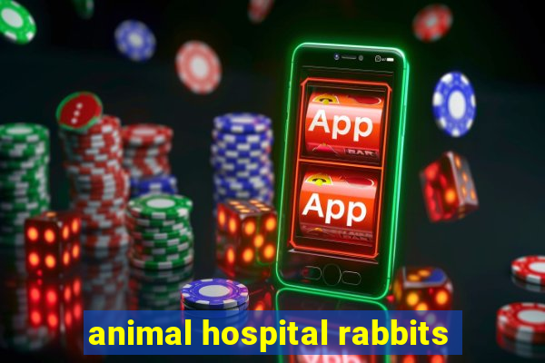 animal hospital rabbits