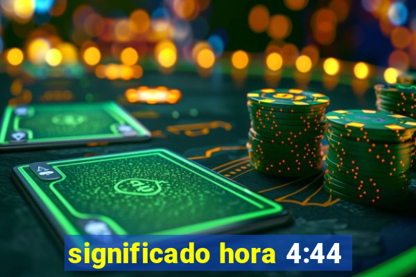 significado hora 4:44