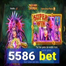 5586 bet