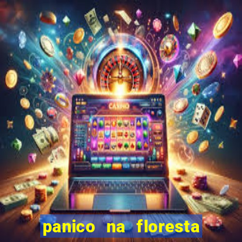 panico na floresta 4 filme completo dublado mega filmes