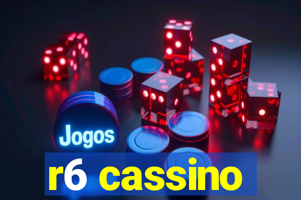 r6 cassino