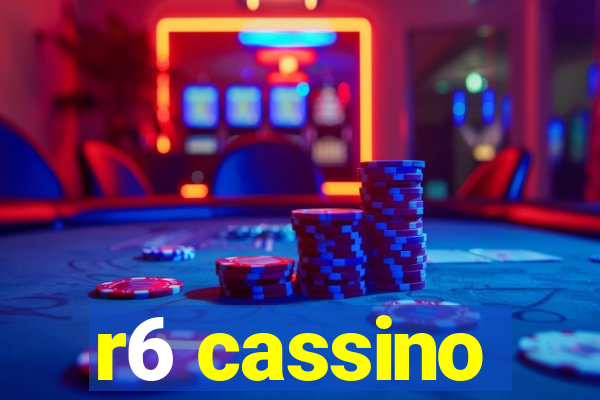 r6 cassino