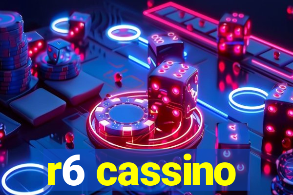 r6 cassino